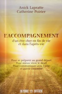 L'accompagnement d'un être cher en fin de vie et dans l'après-vie. Pour se préparer au grand départ, - Lapratte Anick