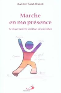 Marche en ma présence. Le discernement spirituel au quotidien - Saint-Arnaud Jean-Guy