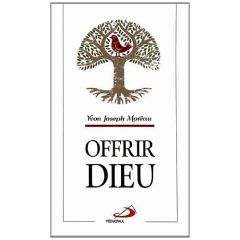 Offrir Dieu - Moreau Yvon Joseph