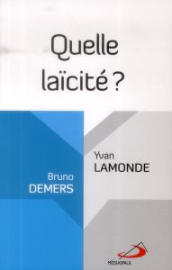 Quelle laïcité ? - Demers Bruno - Lamonde Yvan