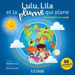 Lulu, Lila et la plume qui plane : une initiation au voyage - Arcand Madeleine - Vincent Marianne