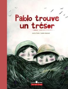 Pablo trouve un trésor - Poulin Andrée - Malenfant Isabelle