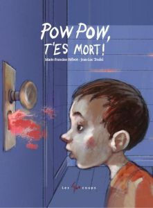 Pow pow t'es mort ! - Hébert Marie-Francine - Trudel Jean-Luc