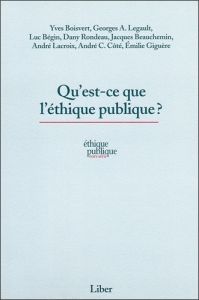 Ethique publique Hors-série : Qu'est-ce que l'éthique publique ? - Boisvert Yves - Legault Georges-A - Bégin Luc - Ro