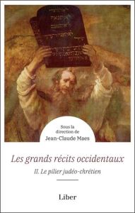 Les grands récits occidentaux. Tome 2, Le pilier judéo-chrétien - Maes Jean-Claude