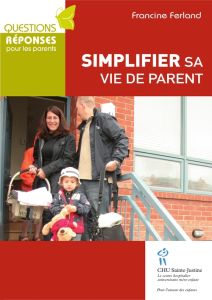 Simplifier sa vie de parent - Ferland Francine