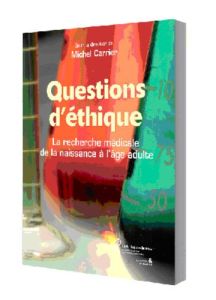 Questions d'éthique. La recherche médicale de la naissance à l'âge adulte - Carrier Michel - Laudy Danielle - Pelletier Conrad