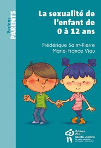 La sexualité de l'enfant de 0 à 12 ans - Saint-Pierre Frédérique - Viau Marie-France - Mill