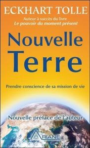 Nouvelle Terre. Prendre conscience de sa mission de vie - Tolle Eckhart - Ollivier Annie J.