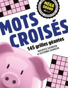 Mots croisés. 145 grilles géantes - Saindon Maurice - Saindon Suzanne