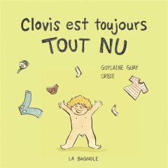 Clovis est toujours tout nu - Guay Guylaine