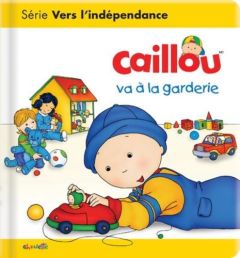 Caillou : Caillou va à la garderie - L'Heureux Christine