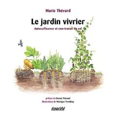 Le jardin vivrier. Autosuffisance et non-travail du sol - Thévard Marie - Tremblay Monique - Thévard Benoît