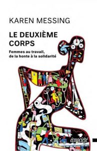 Le deuxième corps. Femmes au travail, de la honte à la solidarité - Messing Karen - Boulanger Geneviève