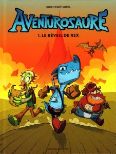 Aventurosaure Tome 1 : Le réveil de Rex - Paré-Sorel Julien