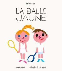 La balle jaune - Fehr Daniel - Carvalho Bernardo P. - Bouchard Fabr