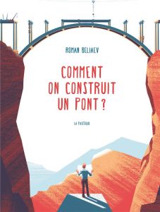 Comment construire un pont ? - Beliaev Roman - Markovskaia Luba