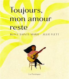 Toujours, mon amour reste - Sainte-Marie Buffy - Flett Julie - Britt Fanny