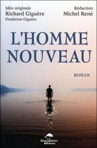 L'homme nouveau - Giguère Richard - René Michel