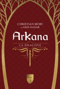 ArKana Tome 3 : La dragone - Mory Christian