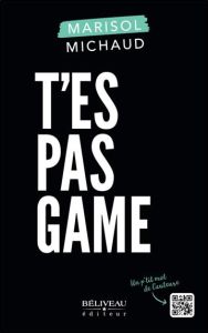 T'es pas game - Michaud Marisol