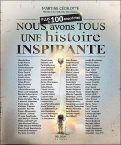 Nous avons tous une histoire inspirante. Plus de 100 anecdotes - Cédilotte Martine