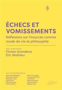 Échecs et vomissements. Réflexions sur lÂ´insuccès comme mode de vie et philosophie - Grandena Florian - Mathieu Eric