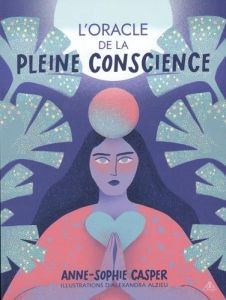 L'oracle de la pleine conscience. Avec 44 cartes - Casper Anne-Sophie - Alzieu Alexandra