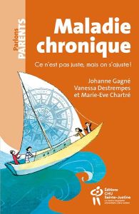 Maladie chronique. Ce n'est pas juste, mais on s'ajuste ! - Gagné Johanne - Destrempes Vanessa - Chartré Marie