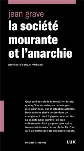 La société mourante et l'anarchie - Grave Jean - Mirbeau Octave