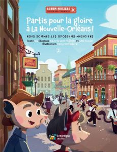 Nous sommes les opossums musiciens Tome 2 : Partis pour la gloire à La Nouvelle-Orléans ! - PAULINHO SABIA