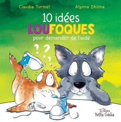 10 idées loufoques pour demander de l'aide - Turmel Claudia - Shilina Alyona