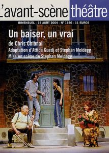 L'Avant-Scène théâtre N° 1166, 15 août 2004 : Un baiser, un vrai - Chibnall Chris - Guedj Attica - Meldegg Stephan