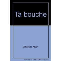 Ta bouche - Willemetz Albert