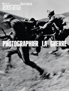 Télérama Hors-série N° 227, novembre 2020 : Photographier la guerre - Cena Olivier