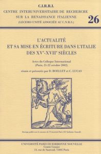 L'actualité et sa mise en écriture dans l'Italie des XVe-XVIIe siècles - Boillet Danielle - Lucas Corinne