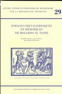 Espaces chevaleresques et héroïques de Boiardo au Tasse - Residori Matteo