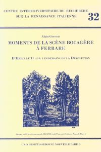 Moments de la scène bocagère à Ferrare. D'Hercule II aux lendemains de la Dévolution - Godard Alain