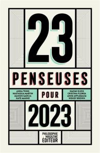 23 penseuses pour 2023. Les meilleurs textes écrits par des femmes philosophes, essayistes, écrivain - Legros Martin - Larmagnac-Matheron Octave - Davido