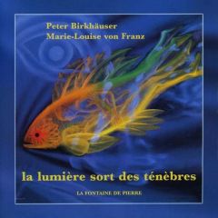 La lumière sort des ténèbres - Birkhäuser Peter- Franz Marie-Louise von