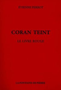 CORAN TEINT - LE LIVRE ROUGE - PERROT ETIENNE