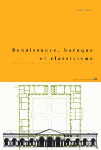 Renaissance, baroque et classicisme. Histoire de l'architecture 1420-1720 - Castex Jean - Bédarida Marc