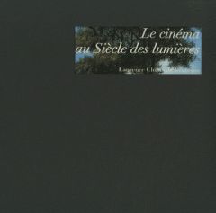 Le cinéma au Siècle des Lumières - Chatel de Brancion Laurence