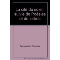 La cité du soleil. Suivie de Poésies et de lettres - Campanella Tommaso