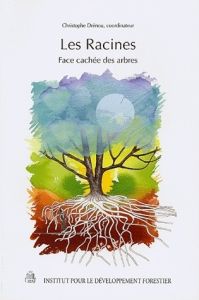 Les Racines. Face cachée des arbres - Drénou Christophe