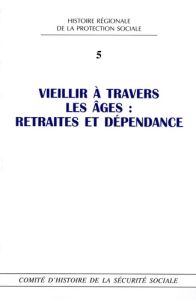 Vieillir à travers les âges : retraites et dépendance - Guerlain Laetitia - Hedhili Hinda