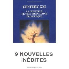 Century XXI. La nouvelle fiction spéculative britannique, neuf nouvelles - Valéry Francis