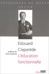 L'éducation fonctionnelle - Claparède Edouard - Avanzini Guy