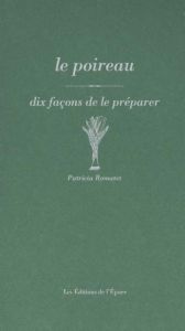 Le poireau. Dix façons de le préparer - Romatet Patricia