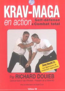 Krav-Maga en action. Self-défense et Combat total - Douieb Richard - Corse Claude